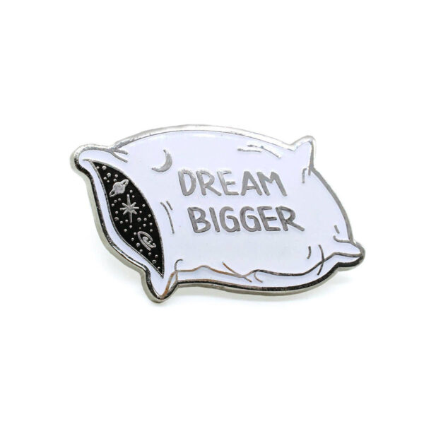 Dream Bigger Enamel Pin